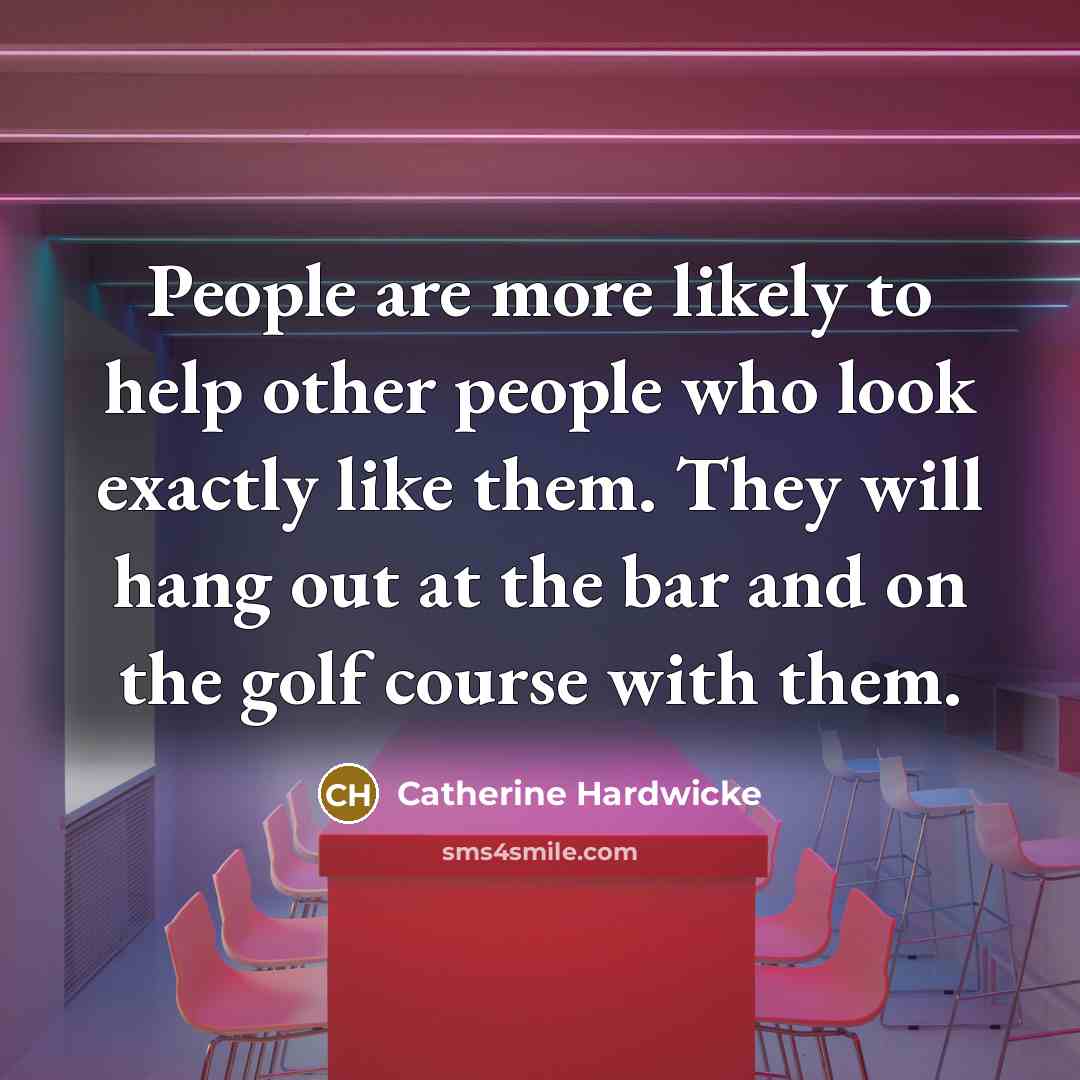 “People are more likely to help other people who look…” quote by Catherine Hardwicke