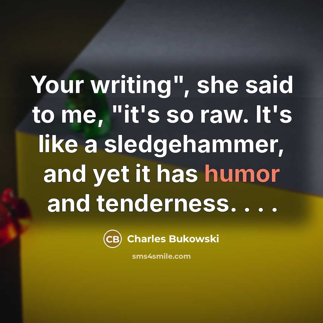 “Your writing", she said to me, "it's so raw. It's…” quote by Charles Bukowski