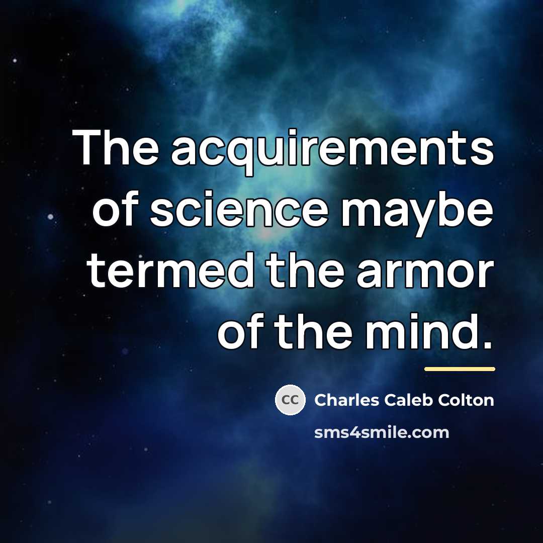 “The acquirements of science maybe termed the armor of the…” quote by Charles Caleb Colton