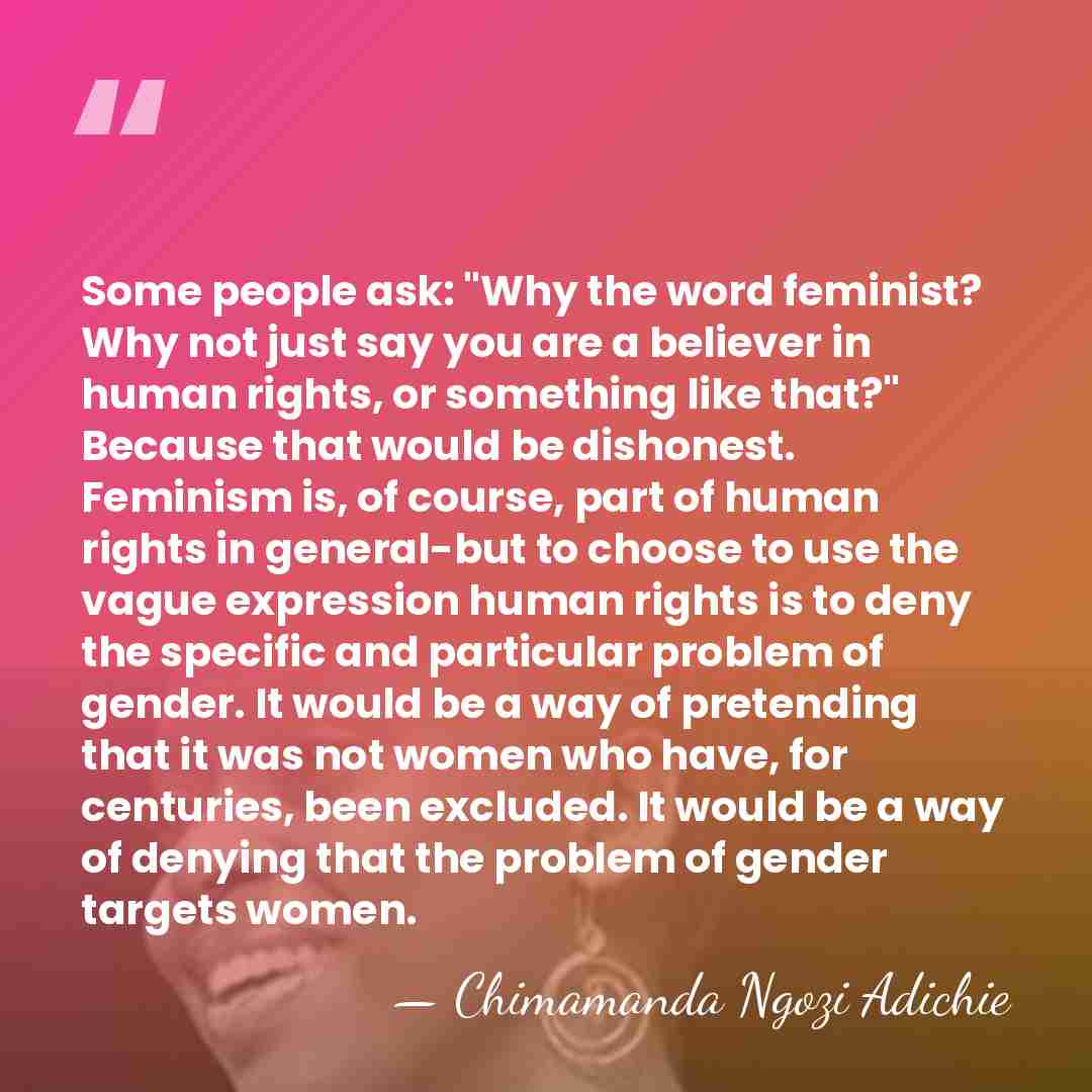 Some people ask: "Why the word feminist? Why not just say you&hellip; - Chimamanda Ngozi Adichie