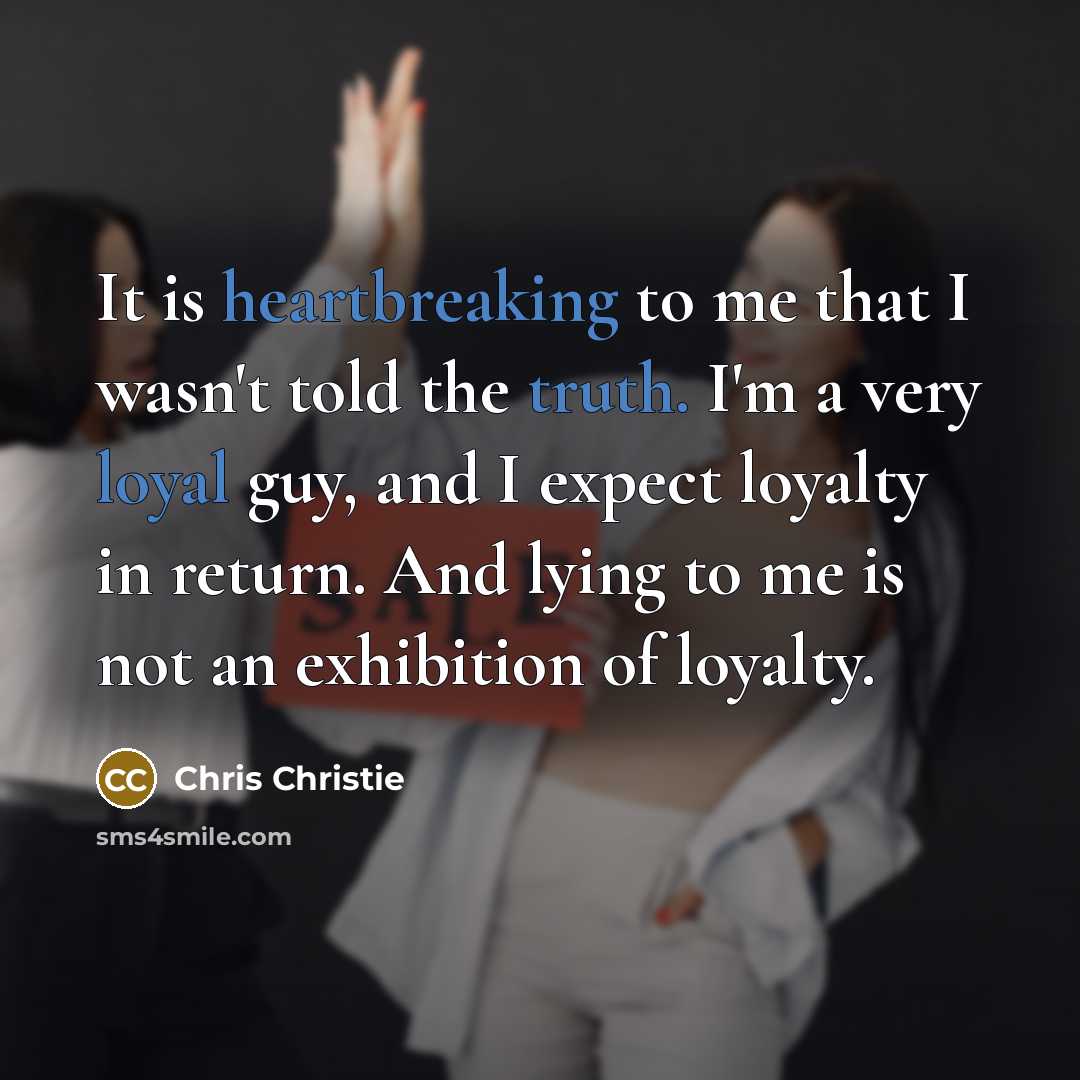 “It is heartbreaking to me that I wasn't told the…” quote by Chris Christie