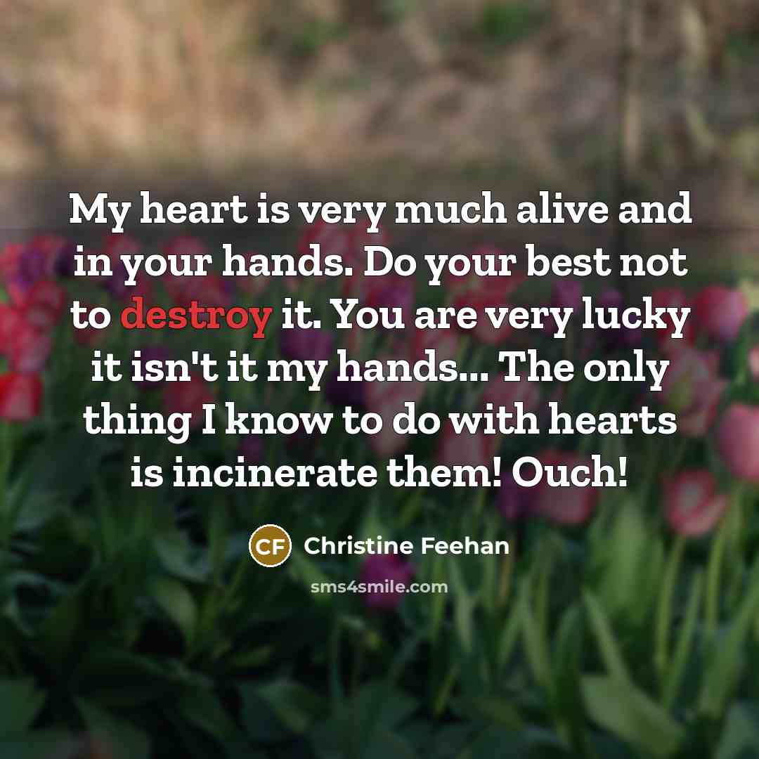 “My heart is very much alive and in your hands.…” quote by Christine Feehan