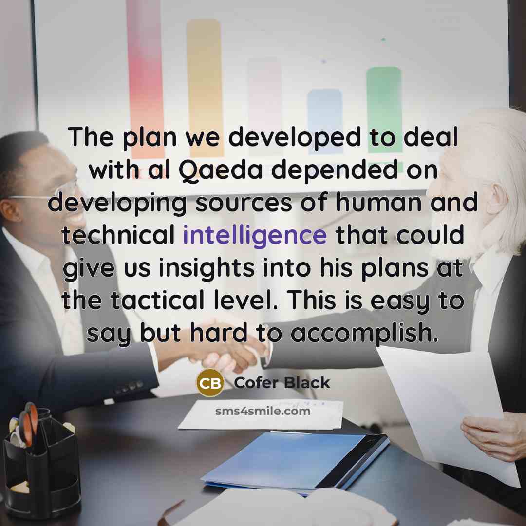 “The plan we developed to deal with al Qaeda depended…” quote by Cofer Black
