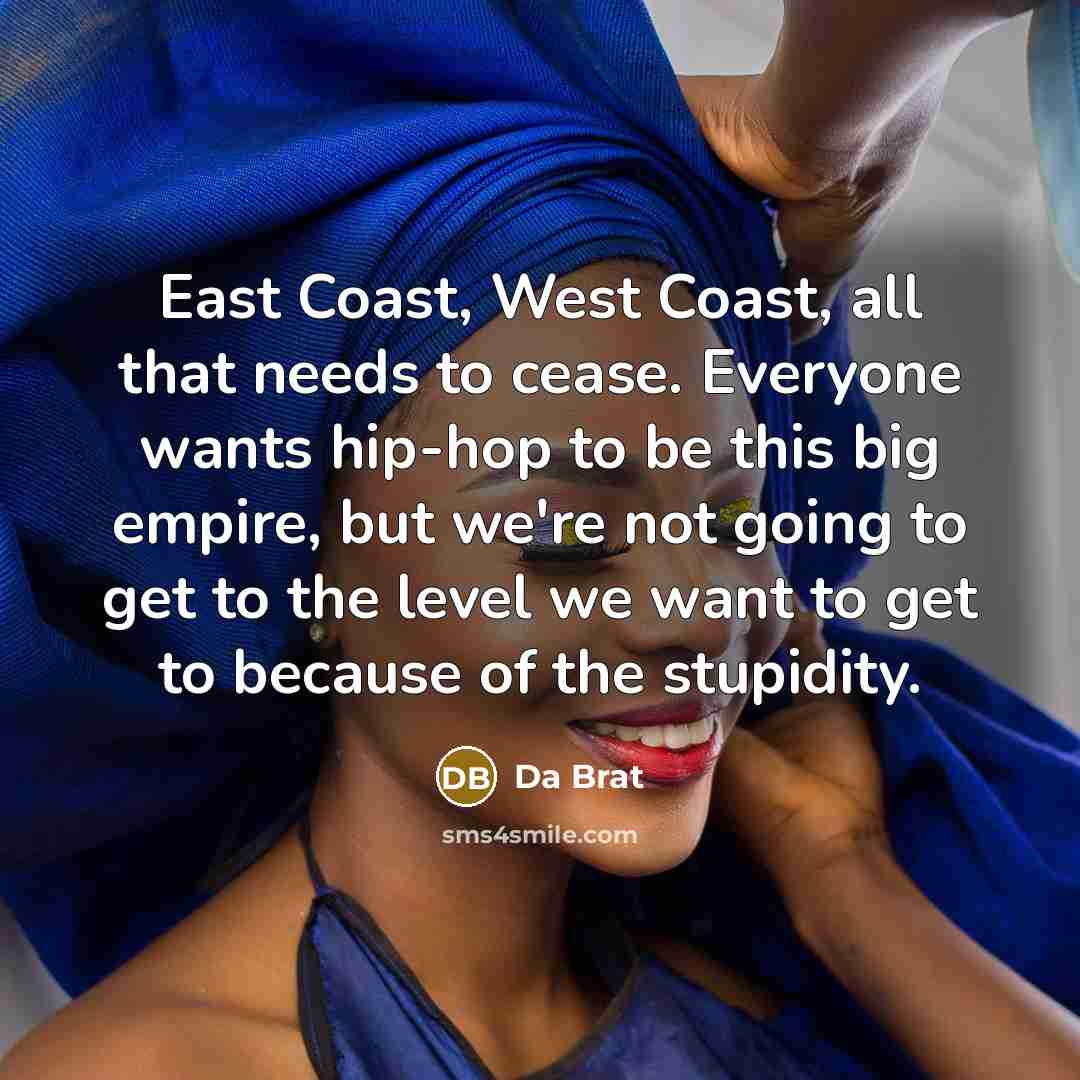 “East Coast, West Coast, all that needs to cease. Everyone…” quote by Da Brat