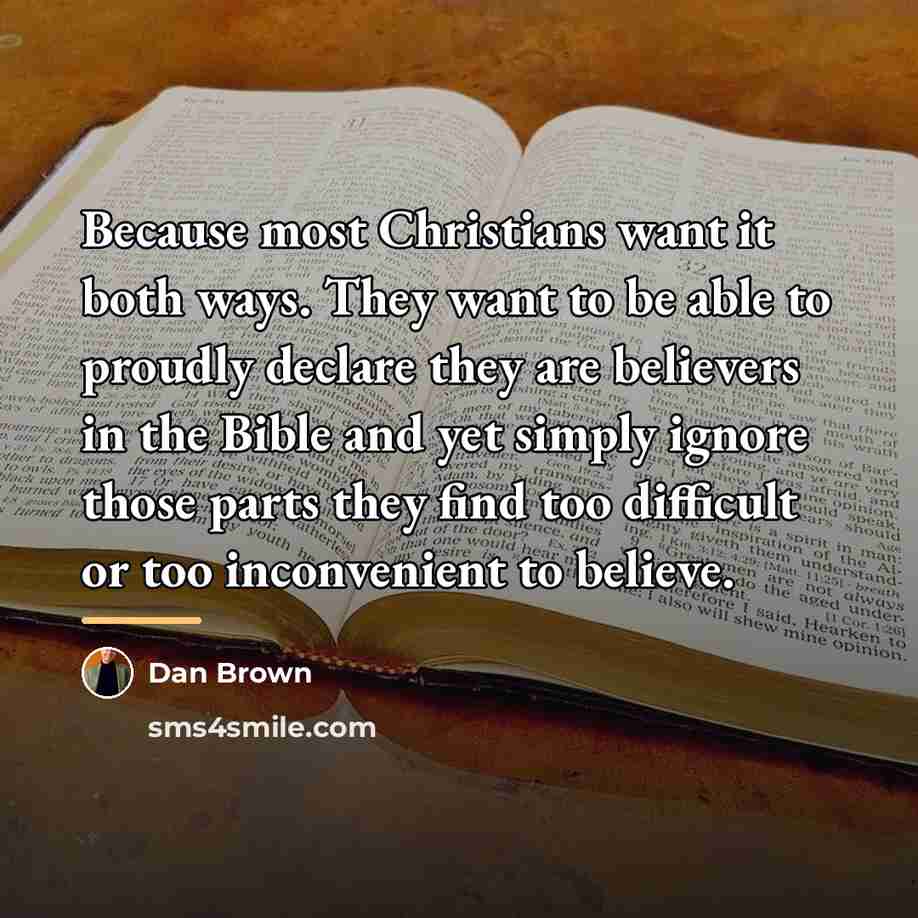 “Because most Christians want it both ways. They want to…” quote by Dan Brown