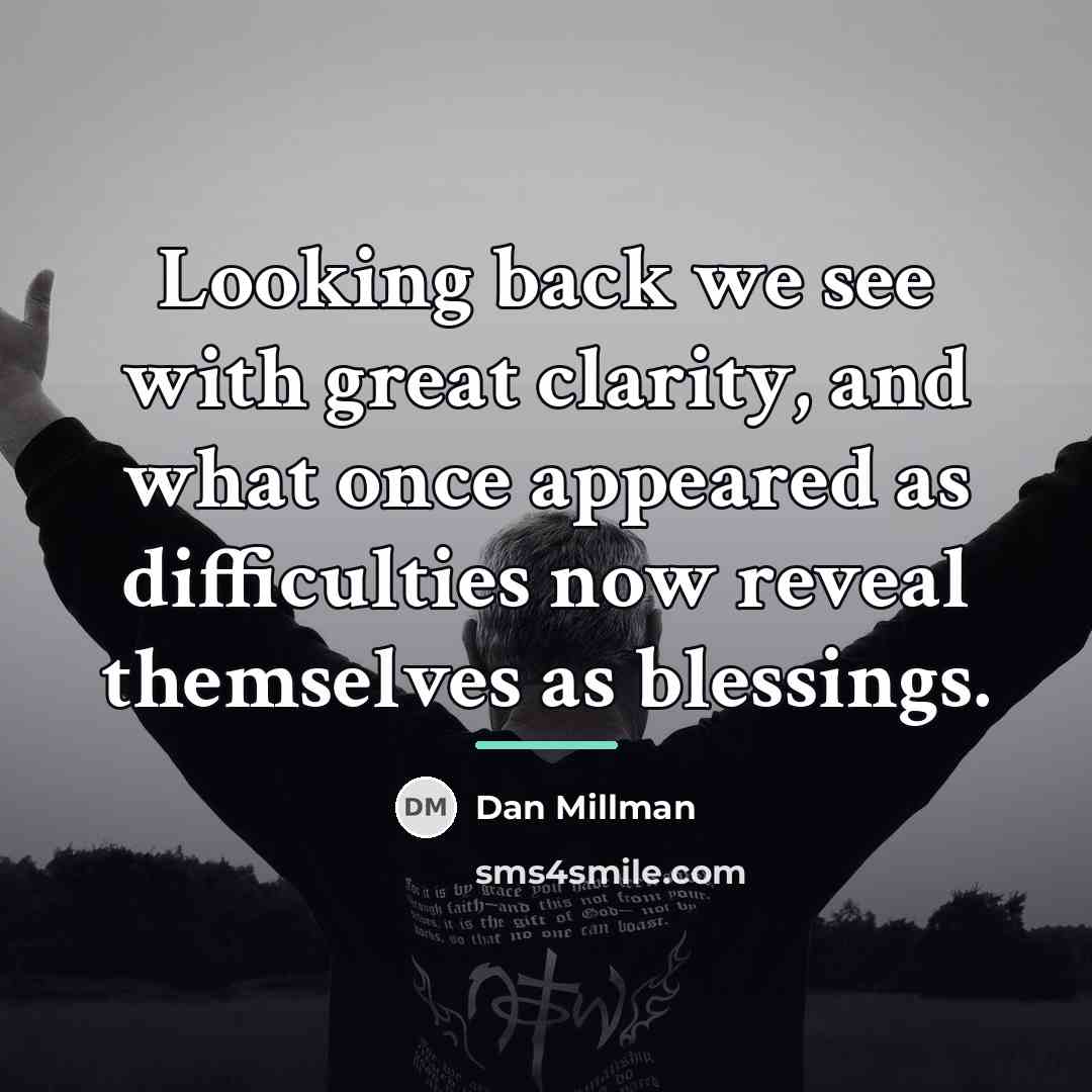 “Looking back we see with great clarity, and what once…” quote by Dan Millman