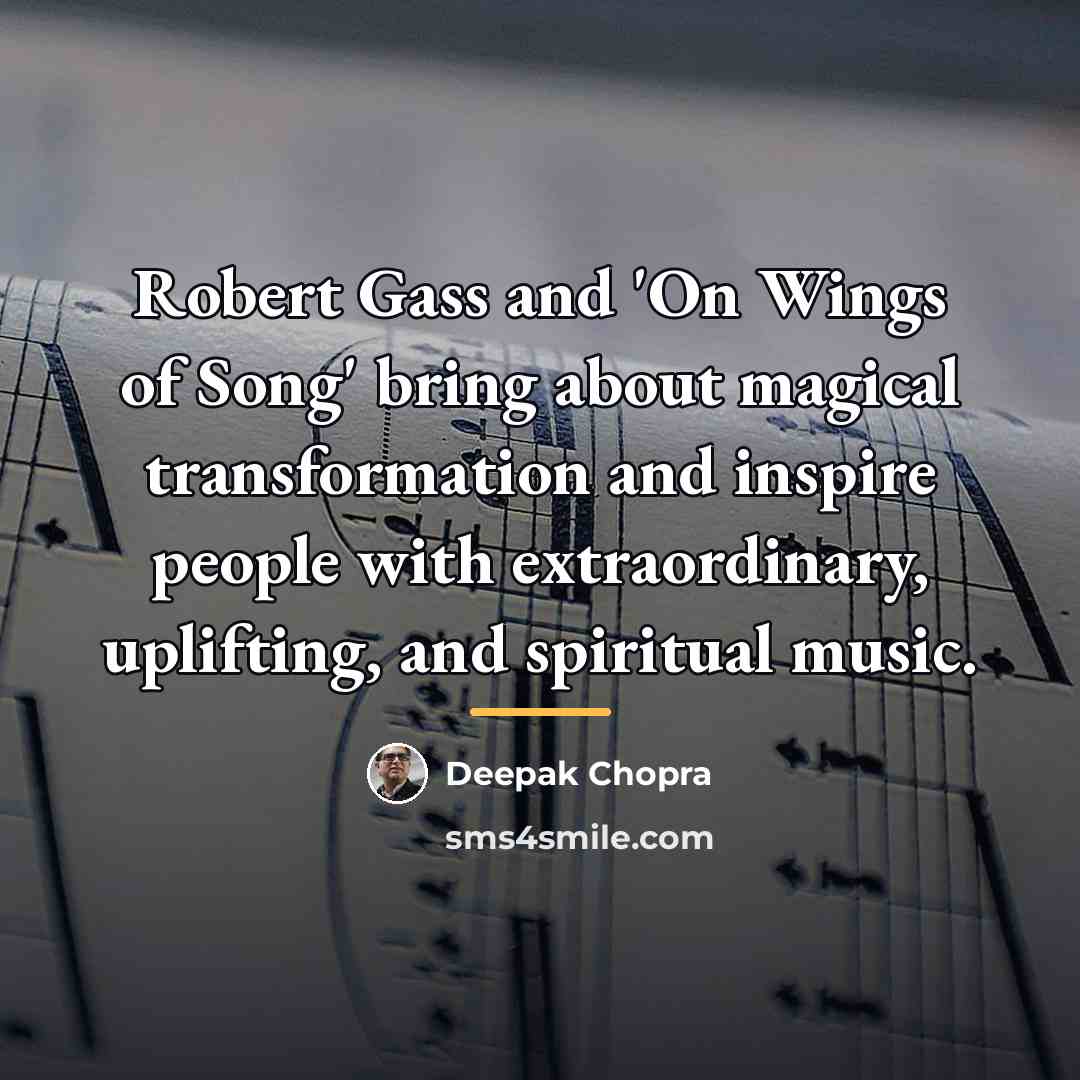 “Robert Gass and 'On Wings of Song' bring about magical…” quote by Deepak Chopra