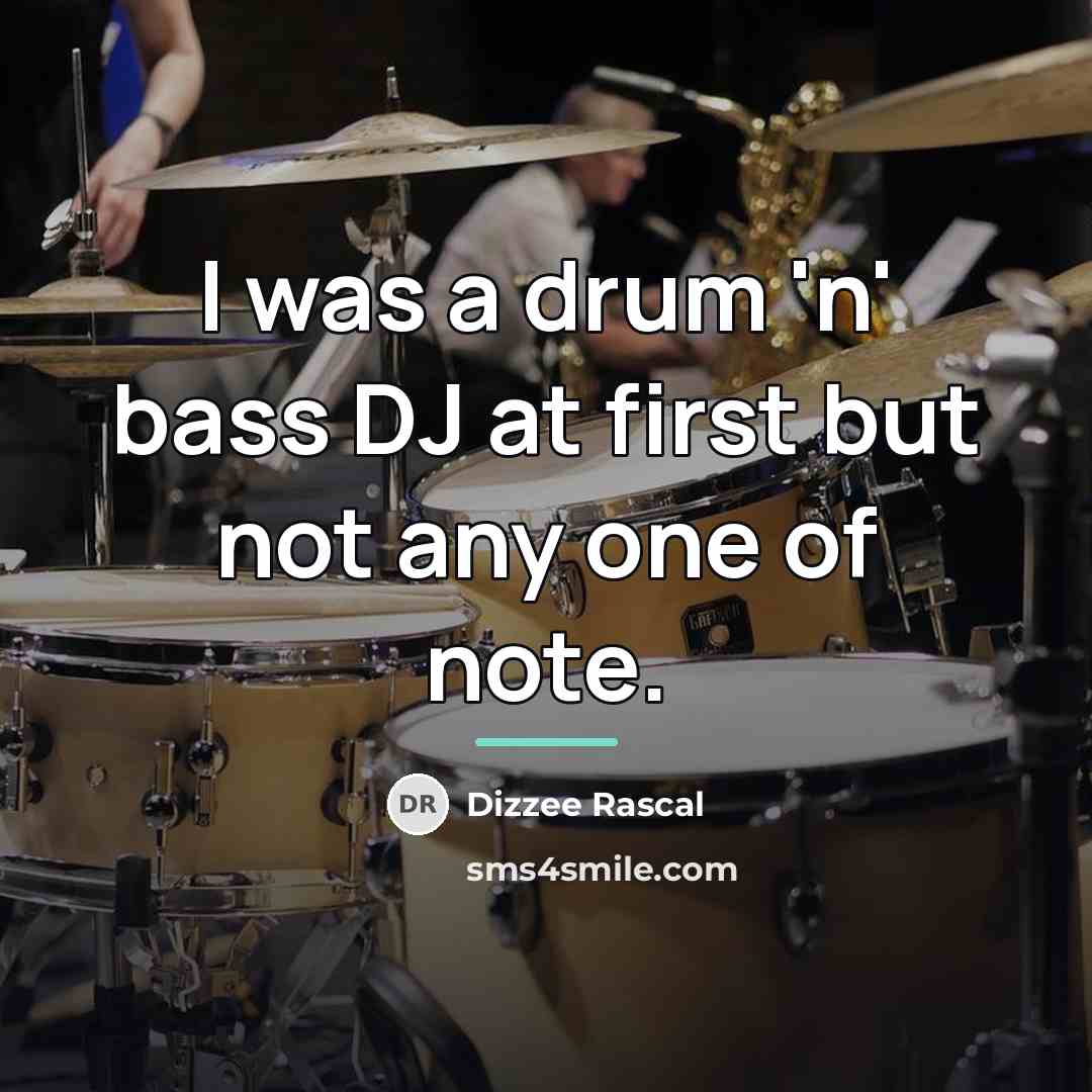 “I was a drum 'n' bass DJ at first but…” quote by Dizzee Rascal