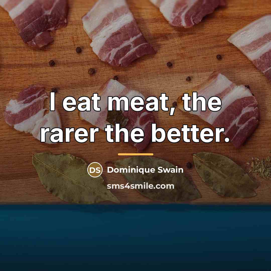“I eat meat, the rarer the better.…” quote by Dominique Swain