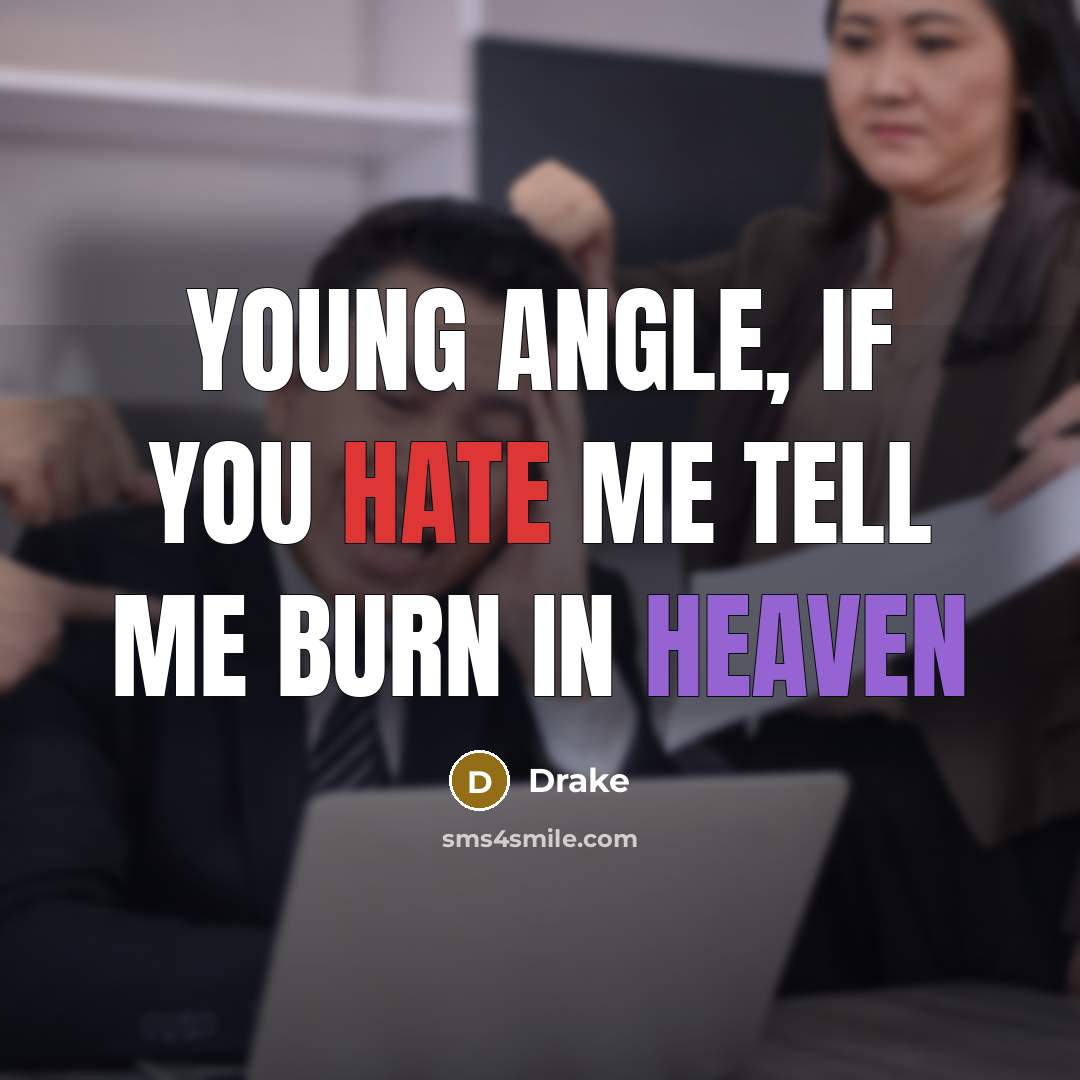 “Young angle, if you hate me tell me burn in heaven” quote by Drake