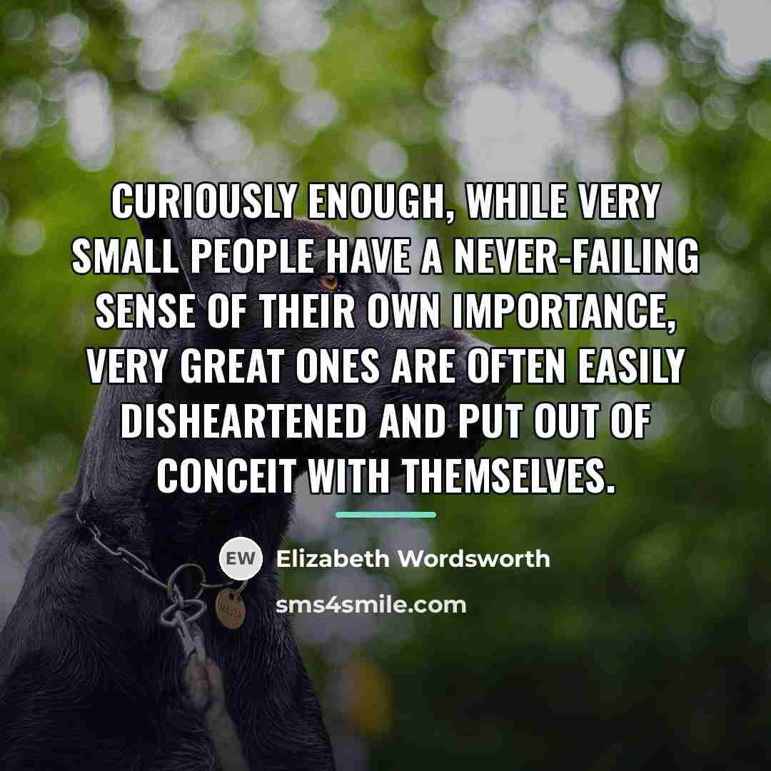 “Curiously enough, while very small people have a never-failing sense…” quote by Elizabeth Wordsworth