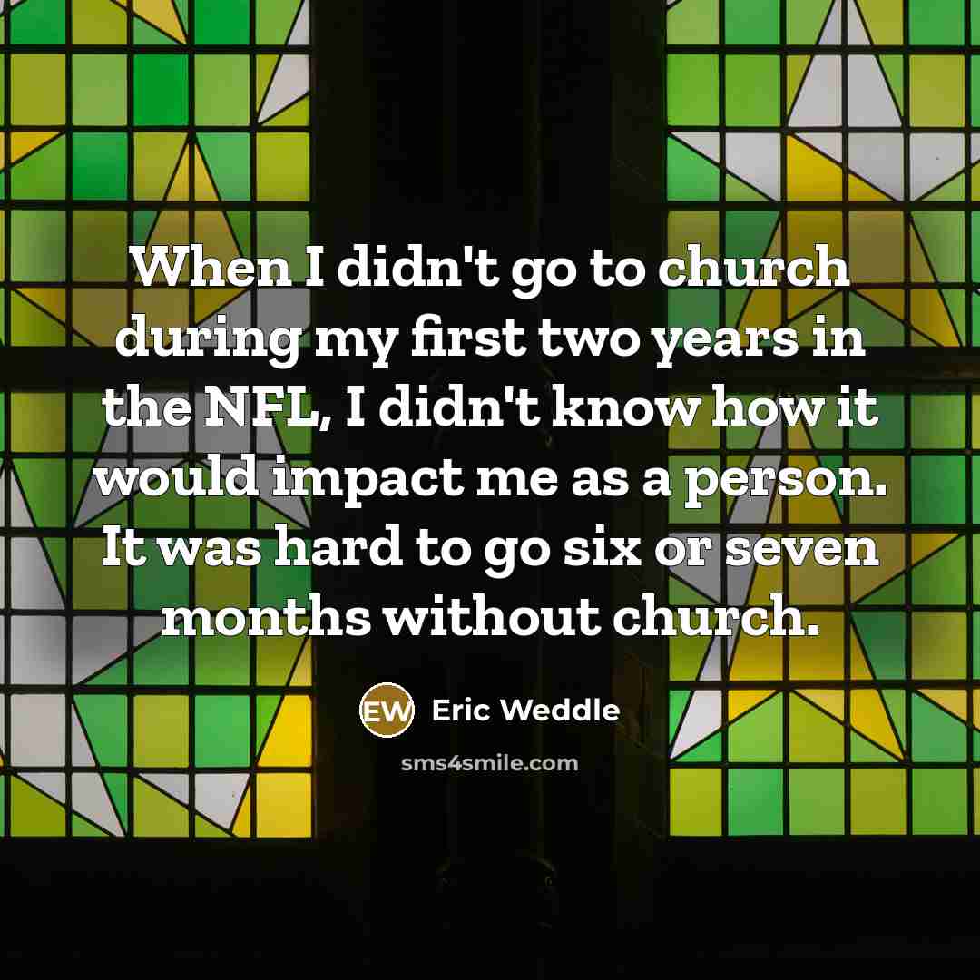 “When I didn't go to church during my first two…” quote by Eric Weddle