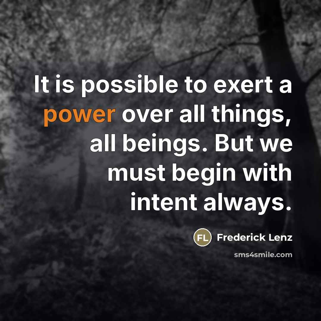 “It is possible to exert a power over all things,…” quote by Frederick Lenz