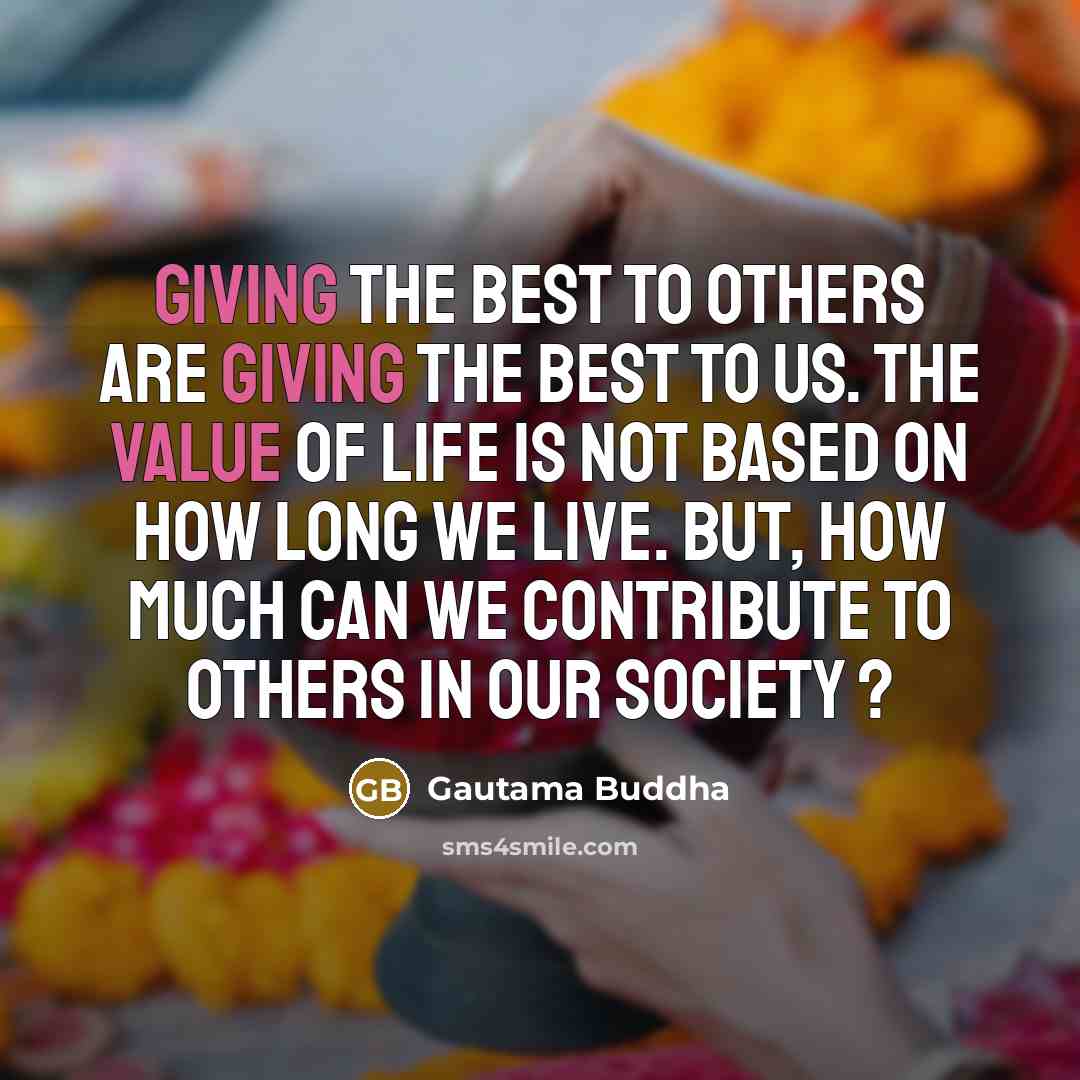 “Giving the best to others are giving the best to…” quote by Gautama Buddha