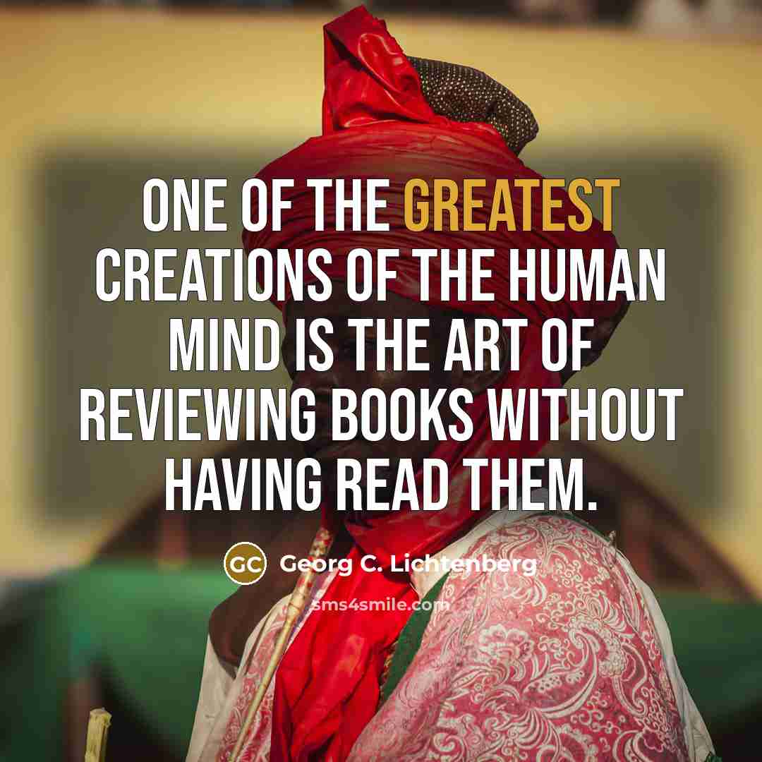 “One of the greatest creations of the human mind is…” quote by Georg C. Lichtenberg