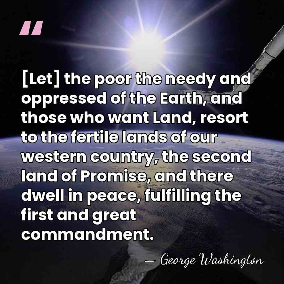 [Let] the poor the needy and oppressed of the Earth, and those&hellip; - George Washington