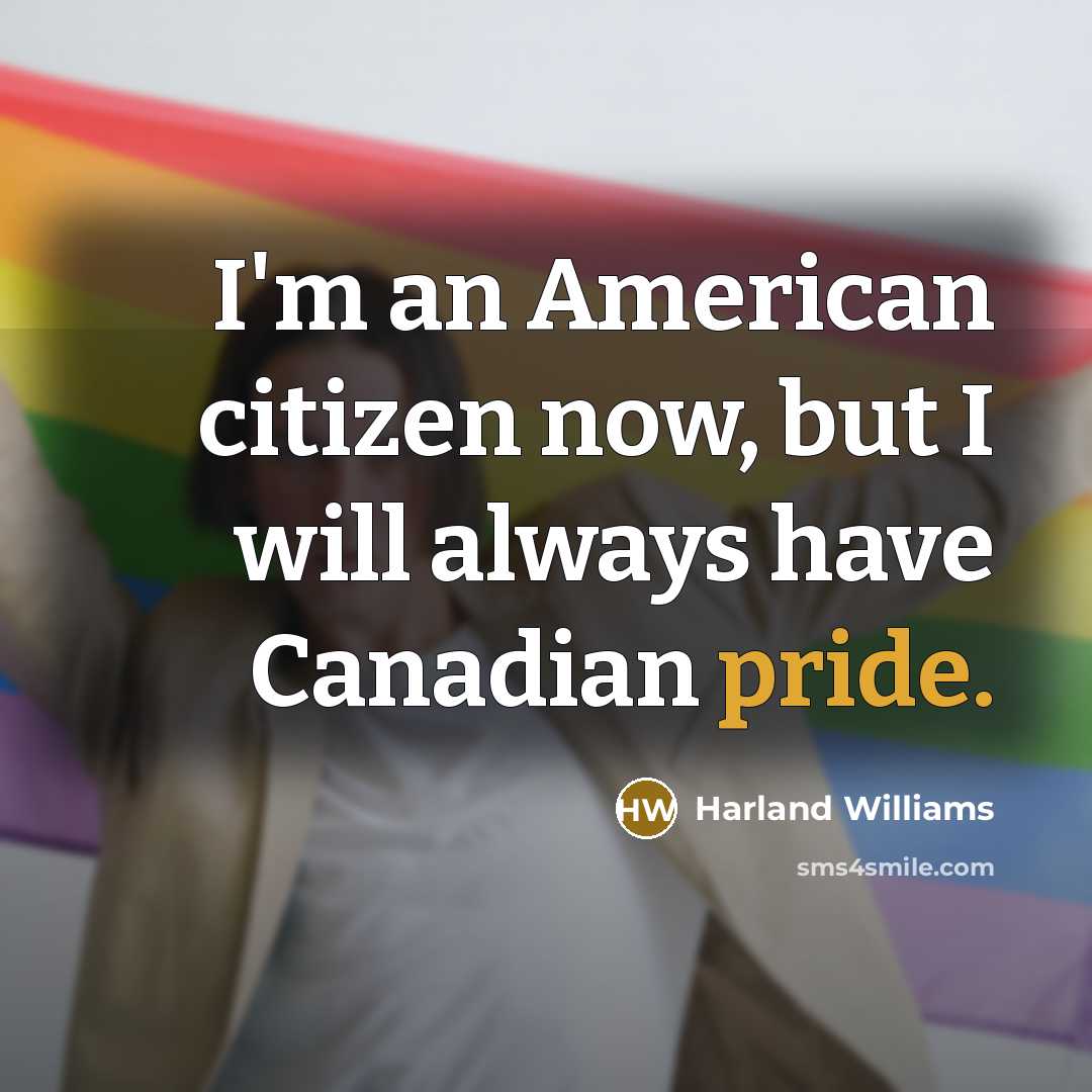 “I'm an American citizen now, but I will always have…” quote by Harland Williams