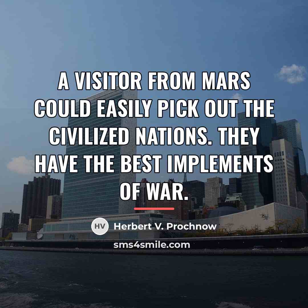 “A visitor from Mars could easily pick out the civilized…” quote by Herbert V. Prochnow