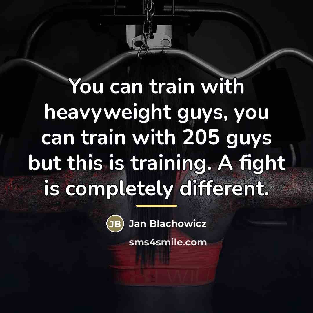 “You can train with heavyweight guys, you can train with…” quote by Jan Blachowicz
