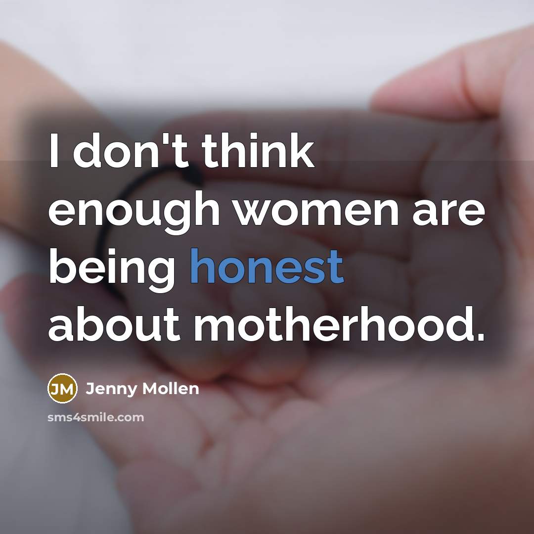 “I don't think enough women are being honest about motherhood.…” quote by Jenny Mollen