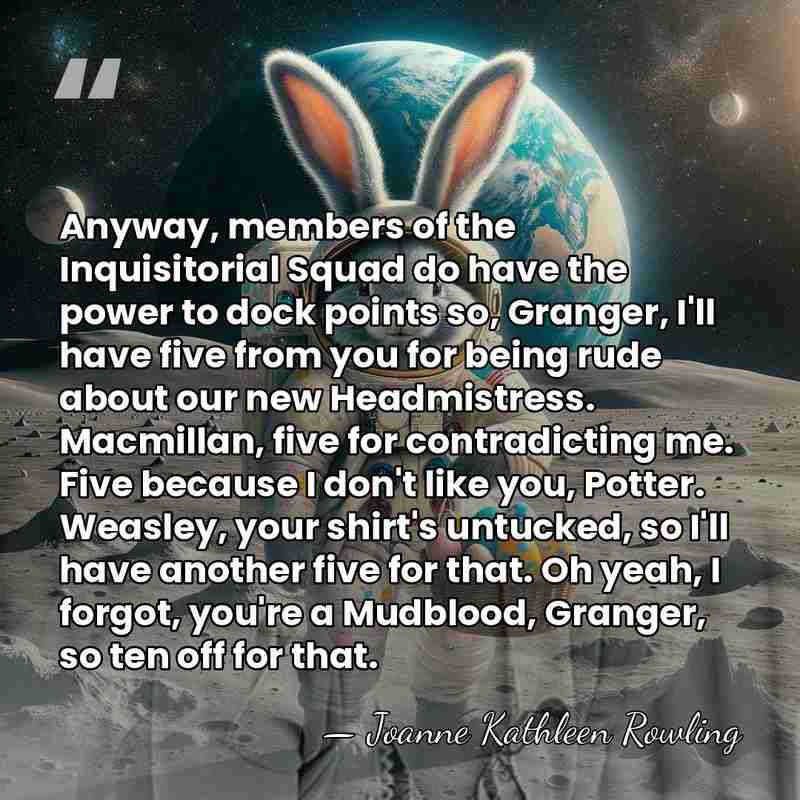 Anyway, members of the Inquisitorial Squad do have the power to dock&hellip; - Joanne Kathleen Rowling