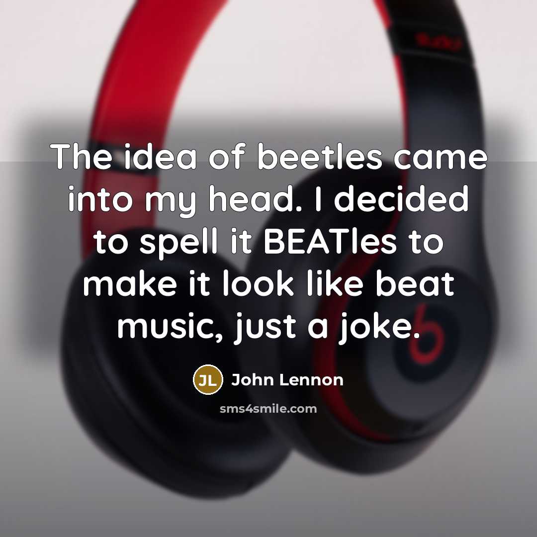 “The idea of beetles came into my head. I decided…” quote by John Lennon