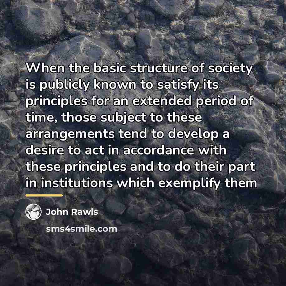 “When the basic structure of society is publicly known to…” quote by John Rawls