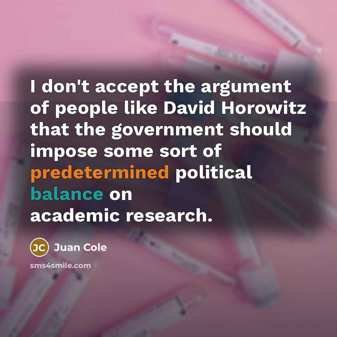 “I don't accept the argument of people like David Horowitz…” quote by Juan Cole