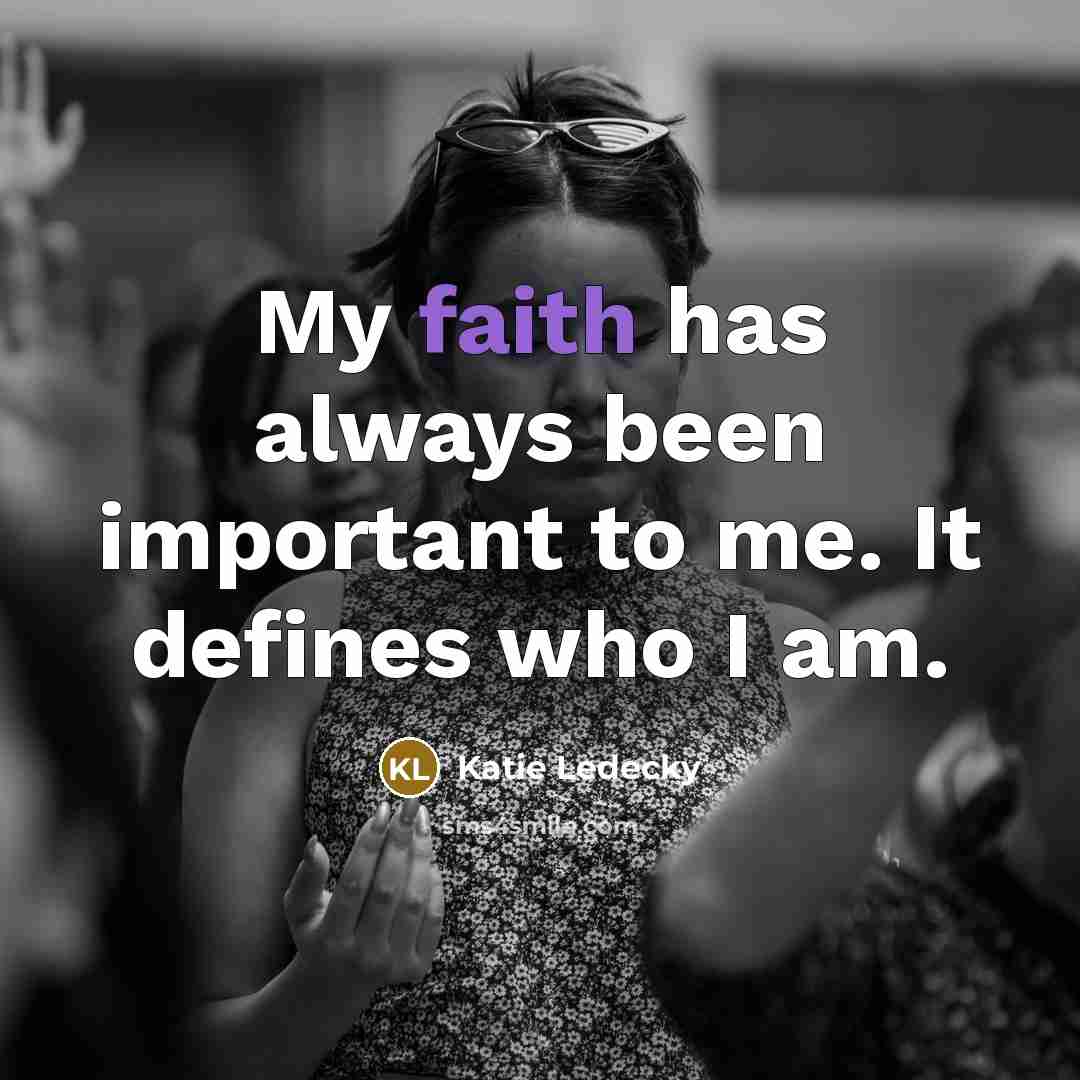 “My faith has always been important to me. It defines…” quote by Katie Ledecky