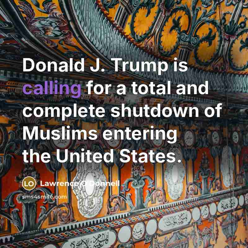 “Donald J. Trump is calling for a total and complete…” quote by Lawrence O'Donnell