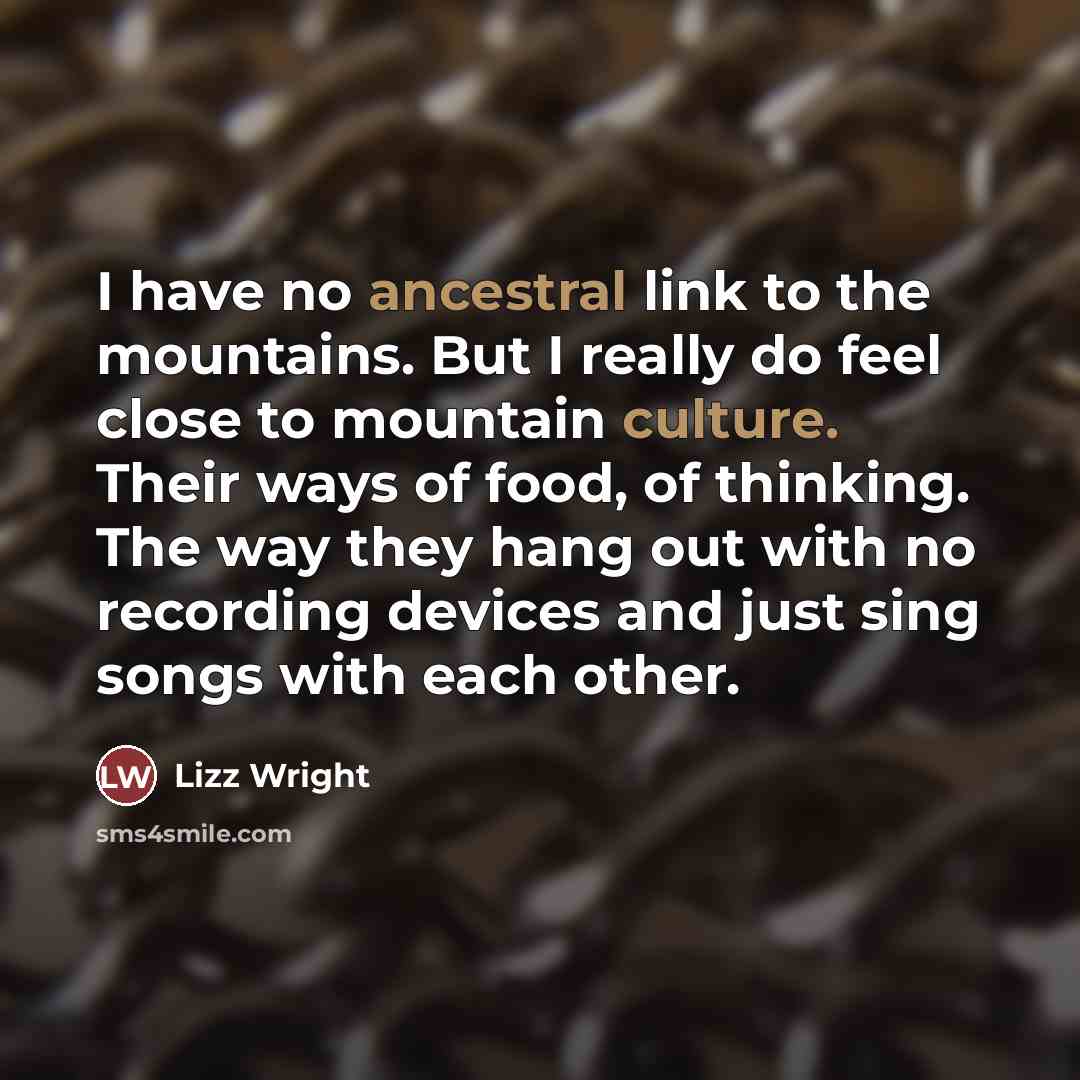 “I have no ancestral link to the mountains. But I…” quote by Lizz Wright