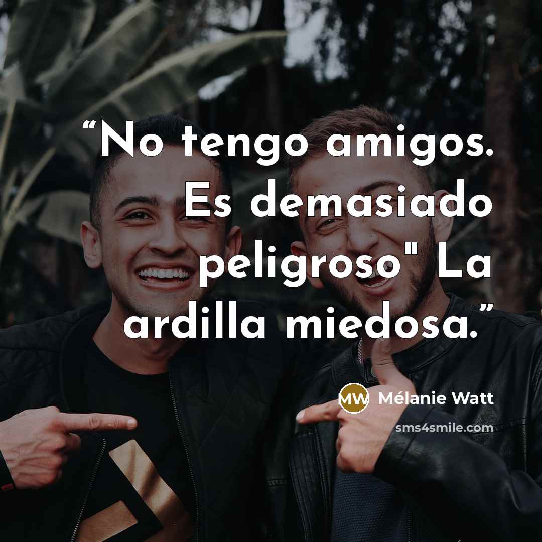 “No tengo amigos. Es demasiado peligroso" La ardilla miedosa.” quote by Mélanie Watt
