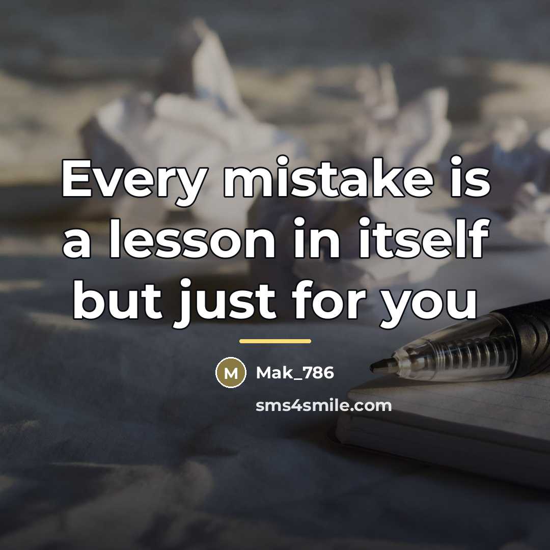 “Every mistake is a lesson in itself but just for…” quote by Mak_786