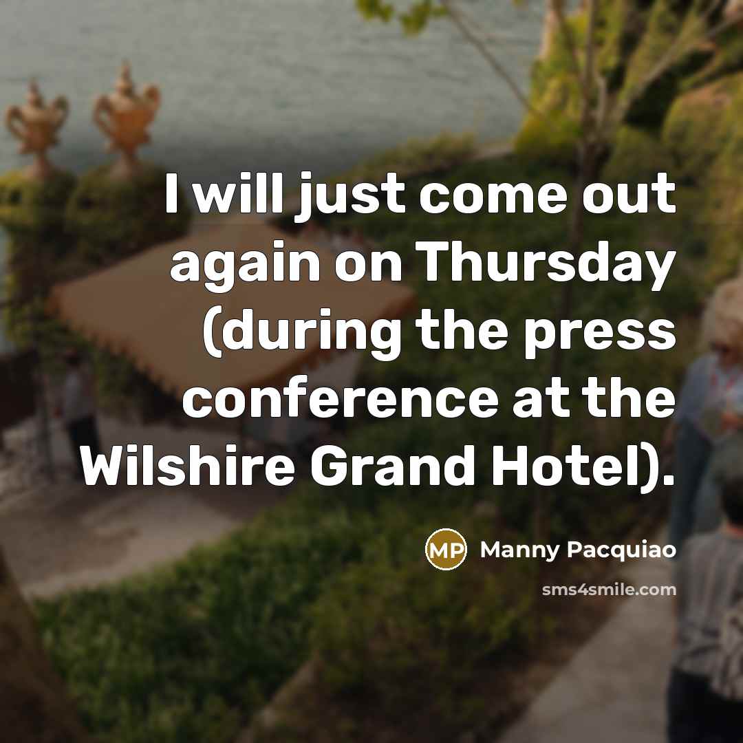“I will just come out again on Thursday (during the…” quote by Manny Pacquiao