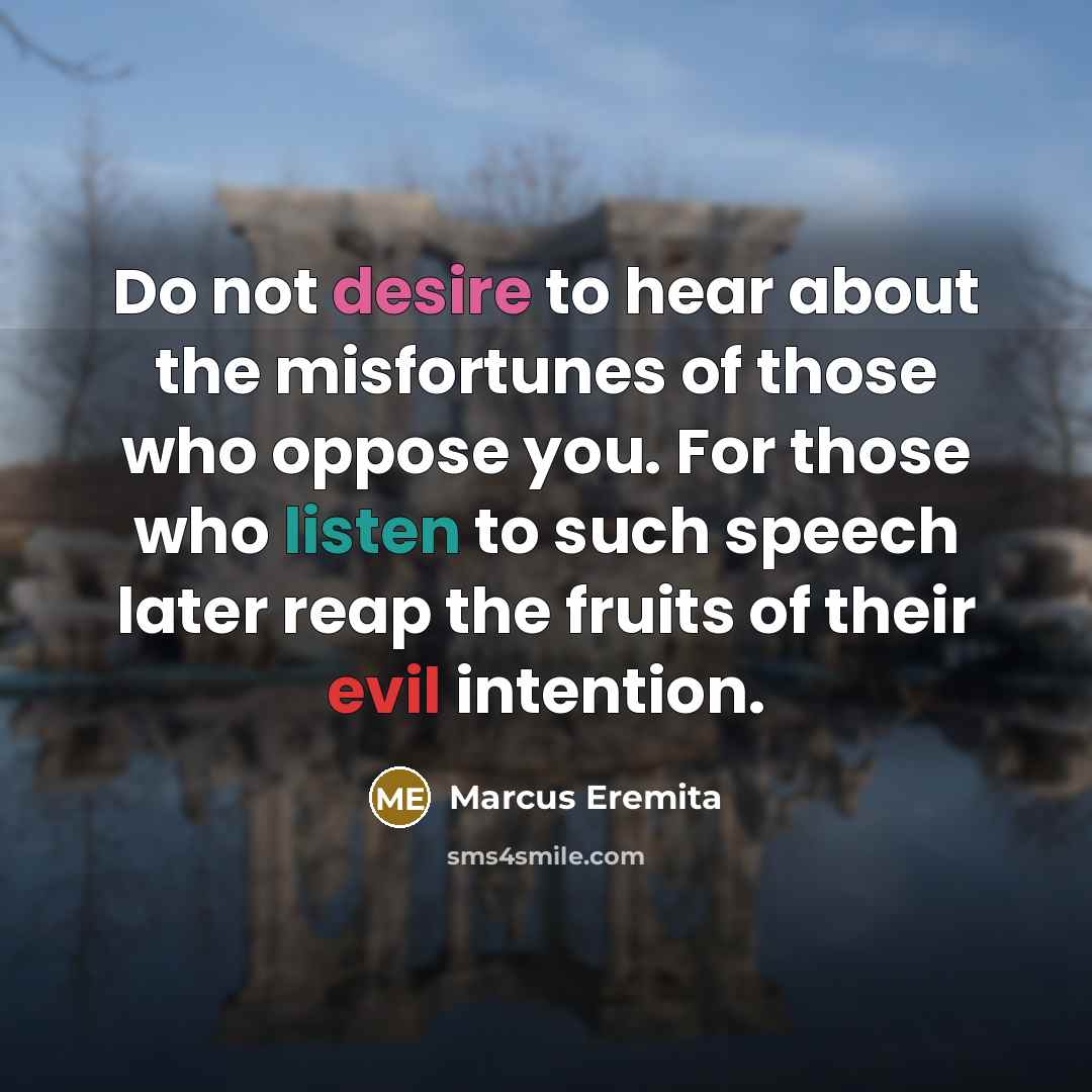 “Do not desire to hear about the misfortunes of those…” quote by Marcus Eremita