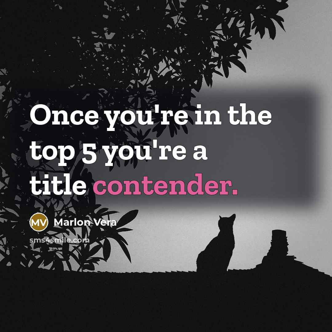 “Once you're in the top 5 you're a title contender.…” quote by Marlon Vera