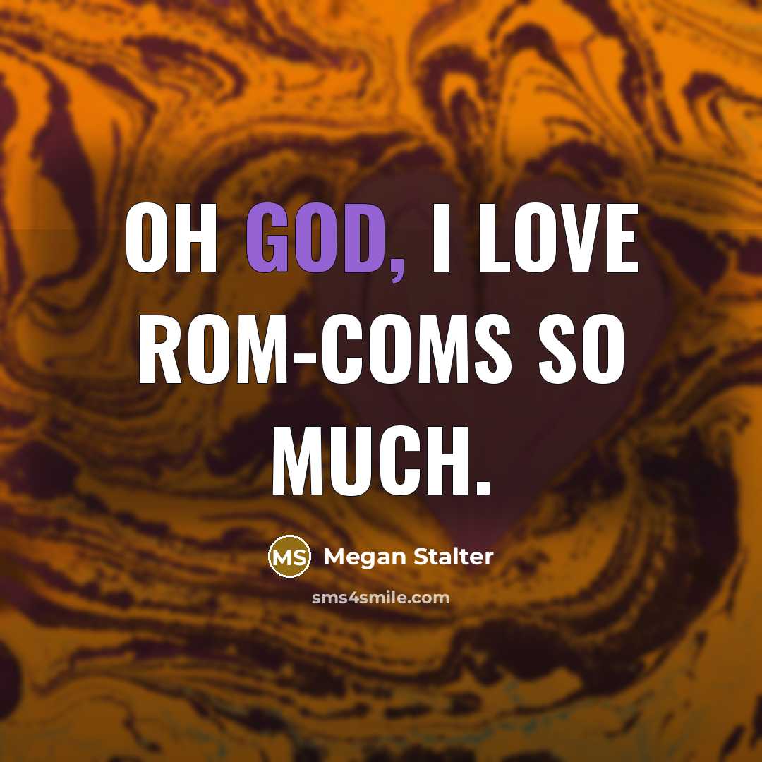 “Oh God, I love rom-coms so much.…” quote by Megan Stalter