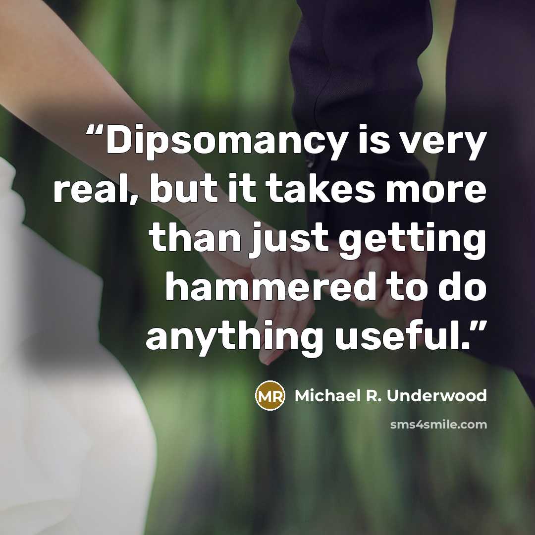 “Dipsomancy is very real, but it takes more than just getting hammered to do anything useful.” quote by Michael R. Underwood