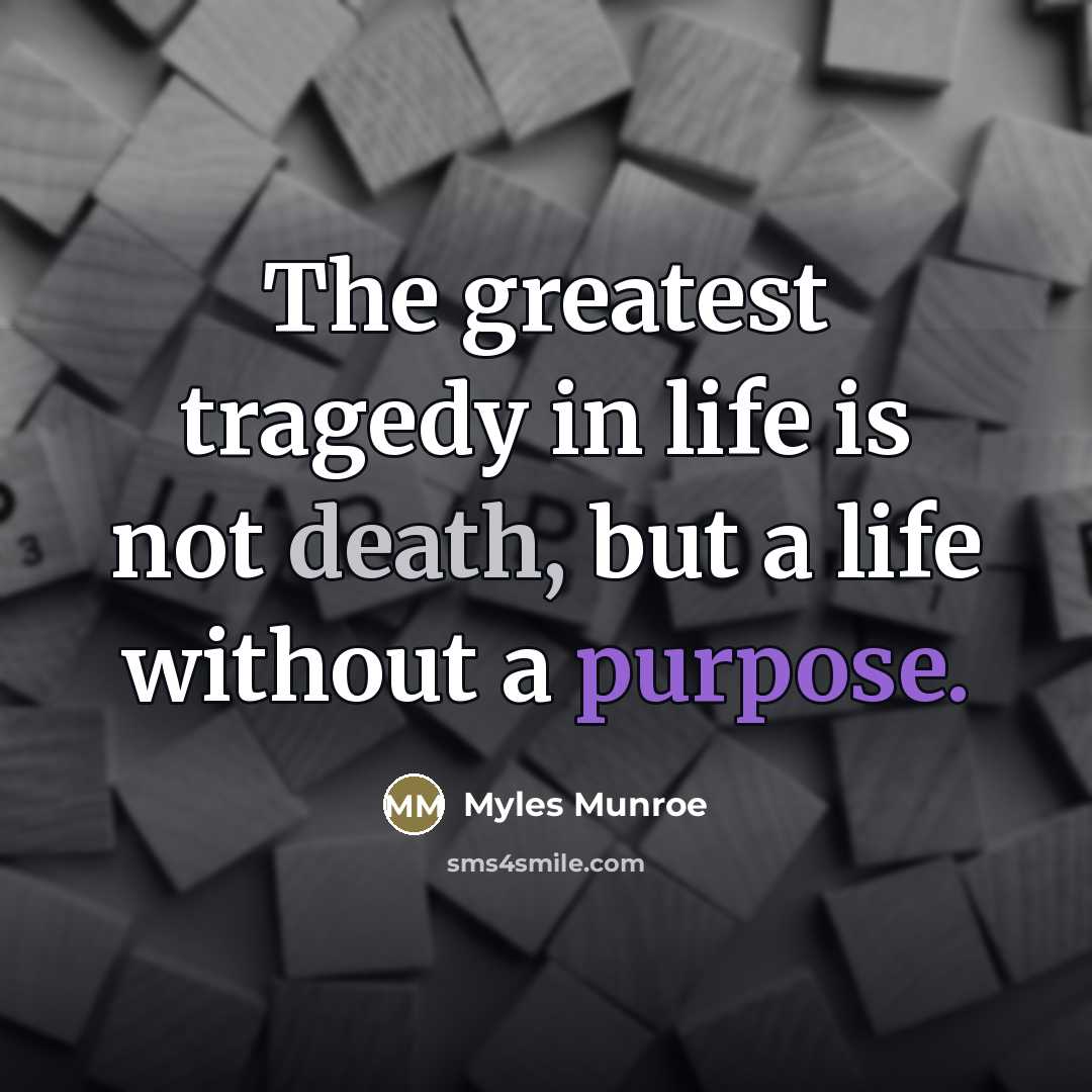 “The greatest tragedy in life is not death, but a…” quote by Myles Munroe