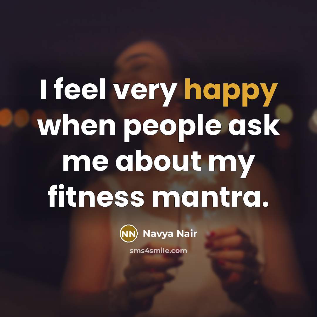 “I feel very happy when people ask me about my…” quote by Navya Nair