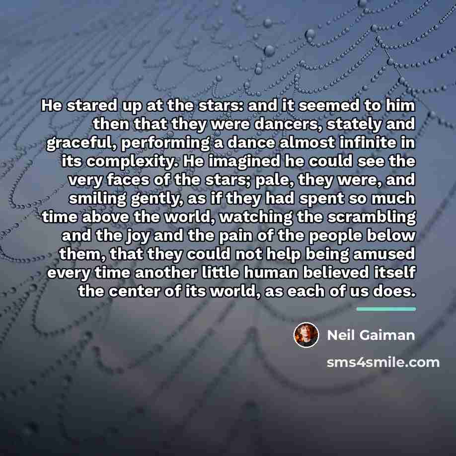 “He stared up at the stars: and it seemed to…” quote by Neil Gaiman