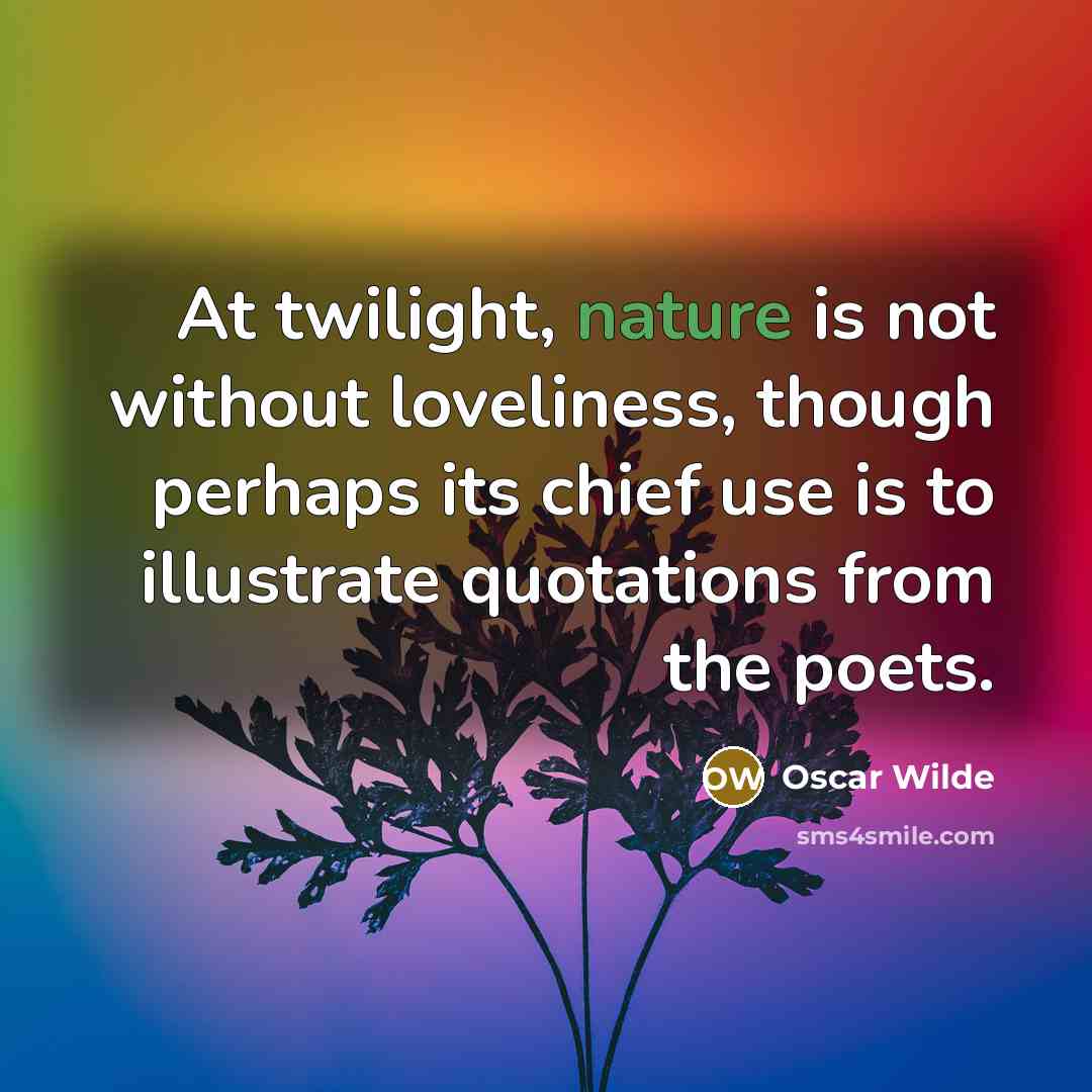 “At twilight, nature is not without loveliness, though perhaps its…” quote by Oscar Wilde