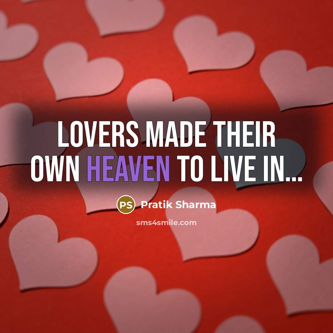 “Lovers made their own heaven to live in.....…” quote by Pratik Sharma