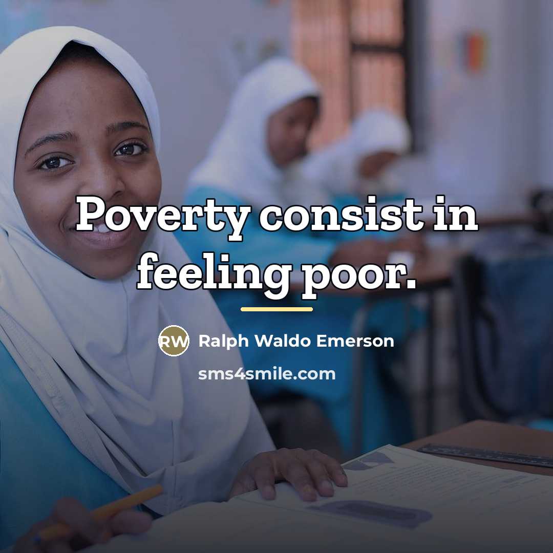 “Poverty consist in feeling poor.…” quote by Ralph Waldo Emerson