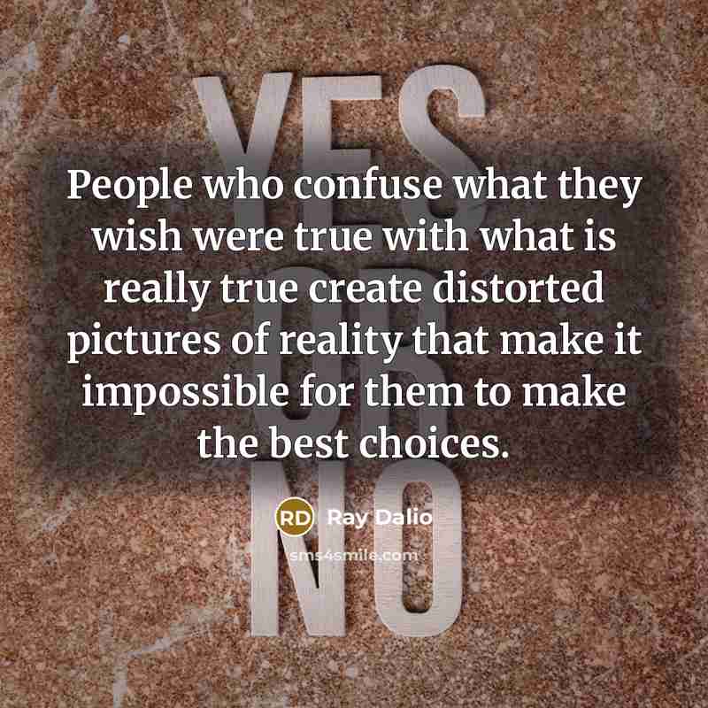 “People who confuse what they wish were true with what…” quote by Ray Dalio