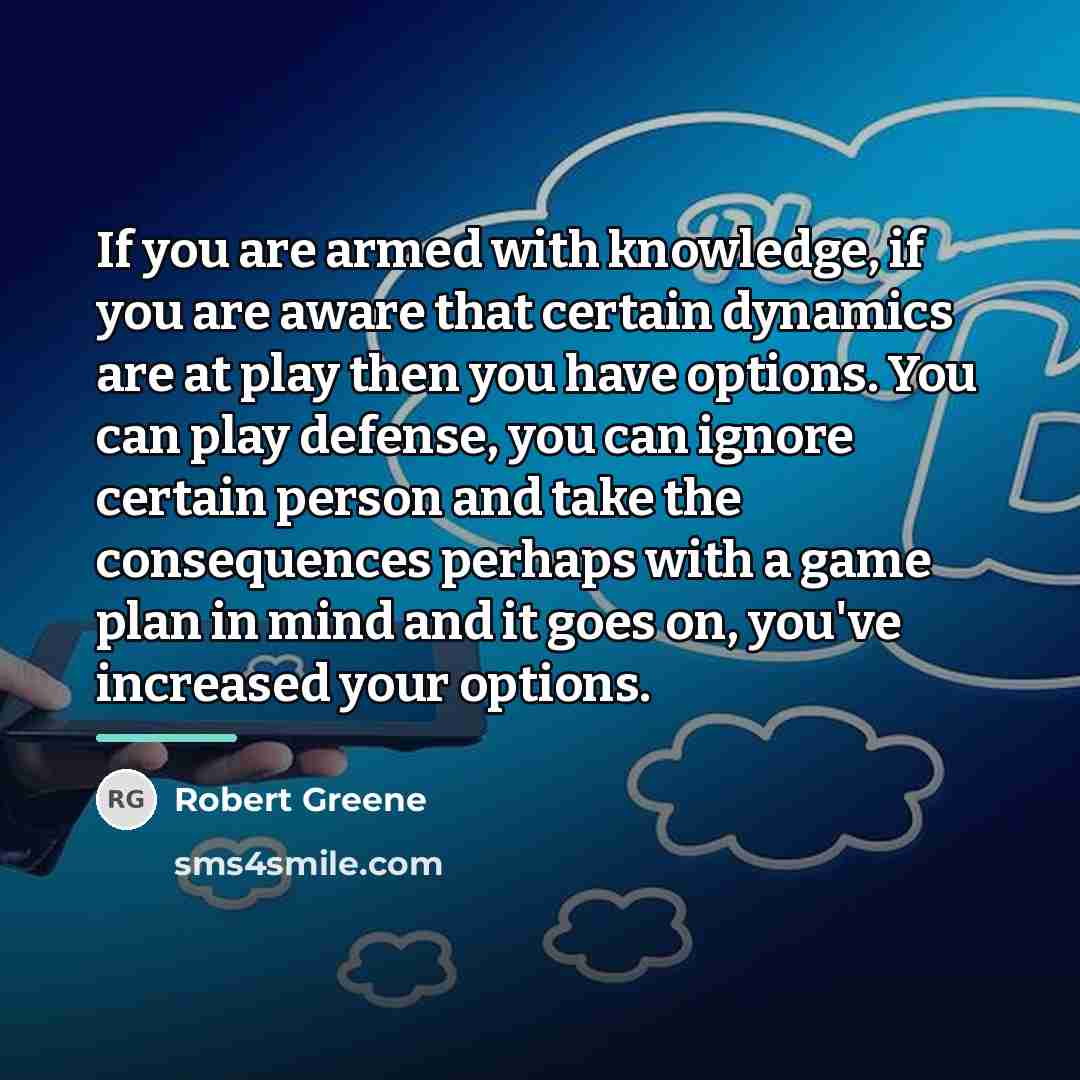 “If you are armed with knowledge, if you are aware…” quote by Robert Greene
