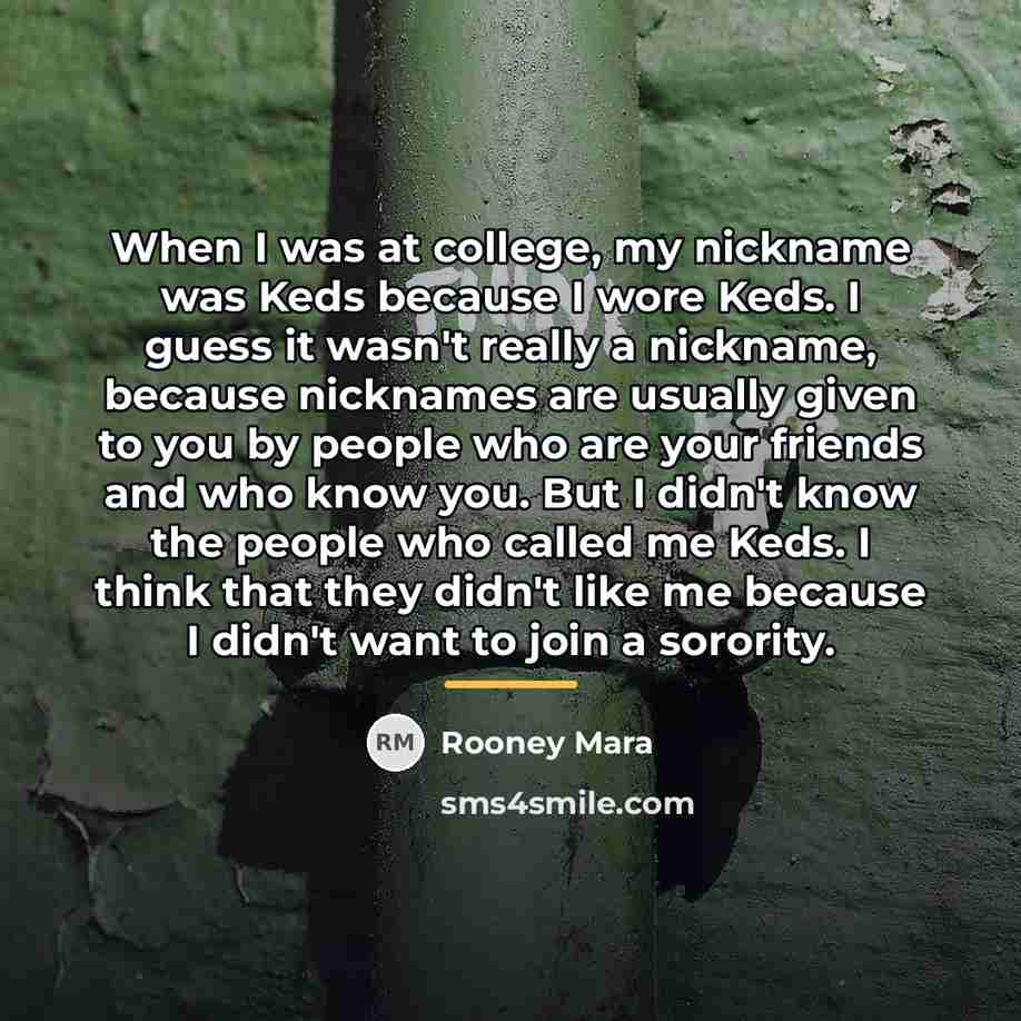 “When I was at college, my nickname was Keds because…” quote by Rooney Mara