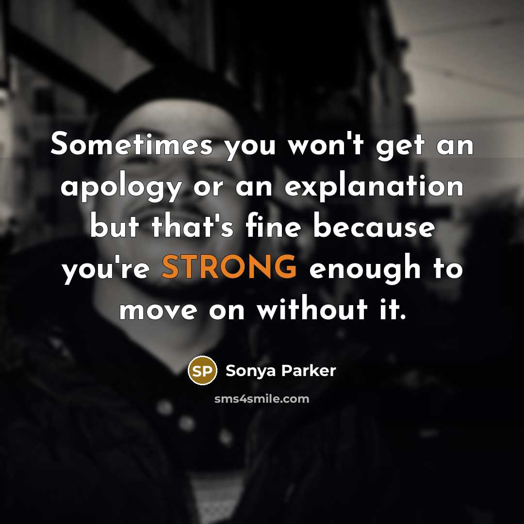 “Sometimes you won't get an apology or an explanation but…” quote by Sonya Parker