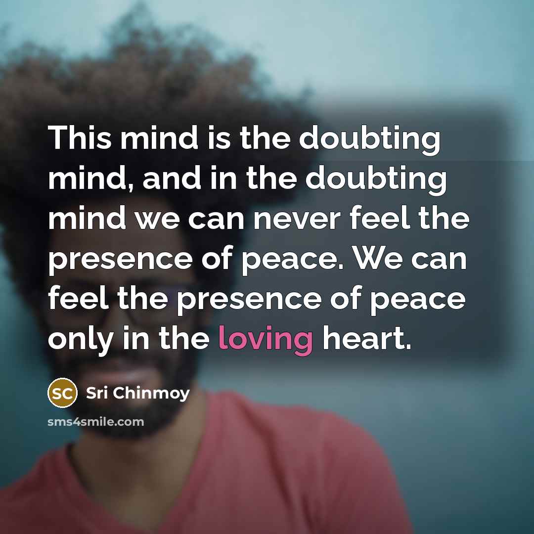 “This mind is the doubting mind, and in the doubting…” quote by Sri Chinmoy