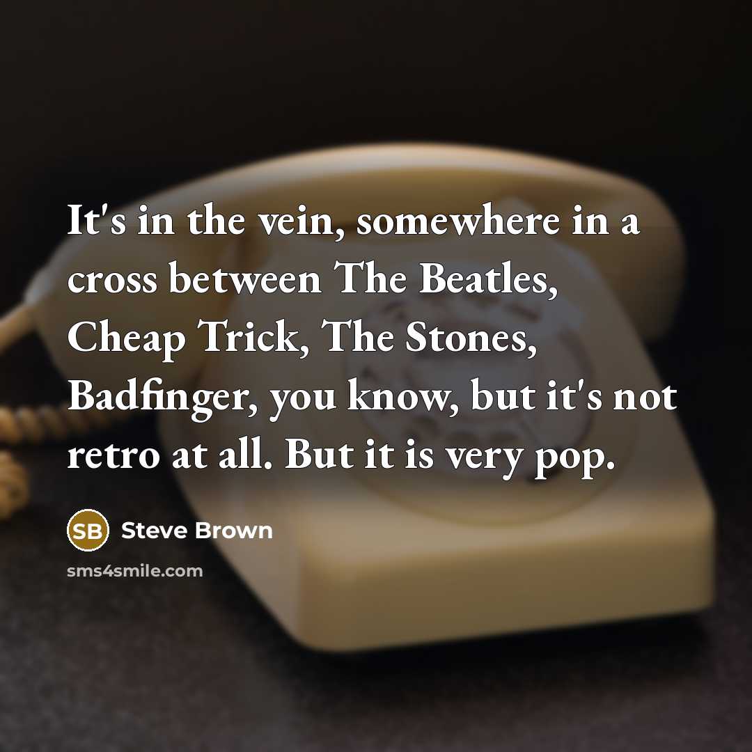 “It's in the vein, somewhere in a cross between The…” quote by Steve Brown
